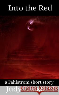 Into the Red: a Fahlstrom short story Judy Lunsford 9798414976813 Independently Published