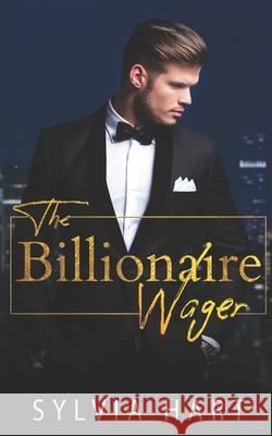 The Billionaire Wager Sylvia Hart 9798415015047 Independently Published