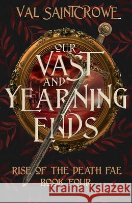 Our Vast and Yearning Ends Saintcrowe Val Saintcrowe 9798415078158