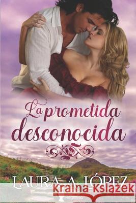 La prometida desconocida Laura a López 9798415084746