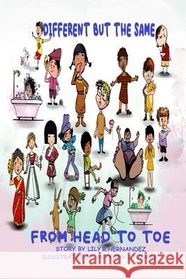 Different But The Same: From Head To Toe Lily R Hernandez, Anthony Sturmas 9798415169191 Independently Published