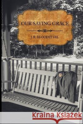 Our Saving Grace Debra Allen J R Bloodsteel  9798415292608