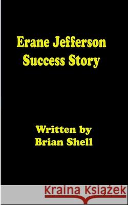 Erane Jefferson Success Story Shell Brian Shell 9798415386482
