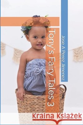 Tony's Fairy Tales 3 Perez Jimenez Jose A Perez Jimenez 9798415504466