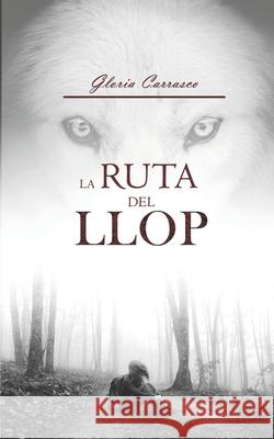 La ruta del Llop Gloria Carrasco Pavón, Teresa Plaza García 9798415526949 Independently Published