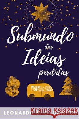 Submundo das Ideias Perdidas S. C. Campos Leonardo S. C. Campos 9798415545414 Independently published