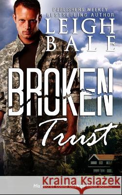 Broken Trust (Christian Romantic Suspense) Bale Leigh Bale 9798415551224
