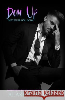 Dom Up: (Devlin Black book 1) Angelini, Alaska 9798415568420
