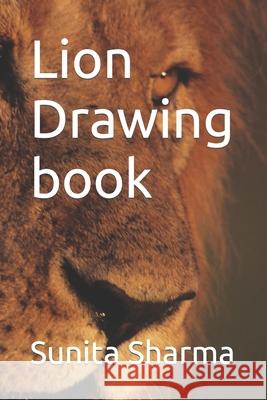 Lion Drawing book Sharma Sunita Sharma 9798415919598