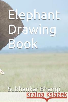 Elephant Drawing Book Subhankar Bhangi 9798415927494
