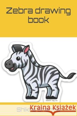 Zebra drawing book Shikha Sharma 9798415939039