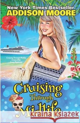 Cruising Through Midlife Moore Addison Moore 9798416182687 Independently published