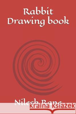 Rabbit Drawing book Rane Nilesh G Rane 9798416217068