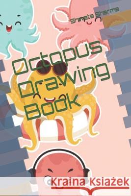 Octopus Drawing Book Sharma Shweta Sharma 9798416256166