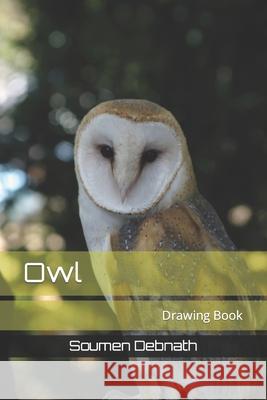 Owl: Drawing Book Debnath, Soumen 9798416279943 Independently published