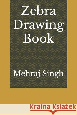 Zebra Drawing Book Singh Mehraj Singh 9798416314101