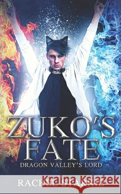 Zuko's Fate: Dragon Valley's Lord Rachel Starkie, Averi Hope 9798416482824 Independently Published