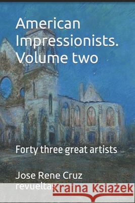 American Impressionists. Volume two: Forty three great artists LLC, Idbcom 9798416489496