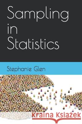 Sampling in Statistics Glen Stephanie Glen 9798416512354 Independently published