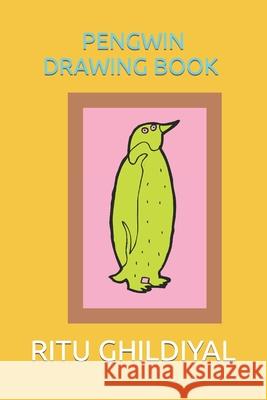 Pengwin Drawing Book Ghildiyal, Ritu 9798416643911 Independently published