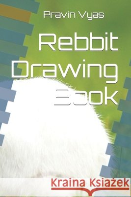 Rebbit Drawing Book Pravin Kanhiyalal Vyas 9798416708429