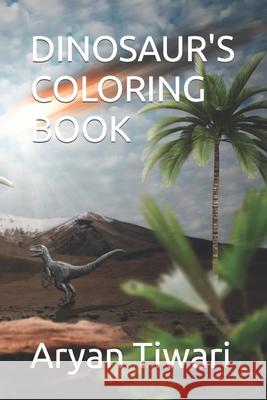 Dinosaur's Coloring Book Tiwari, Aryan 9798416754242