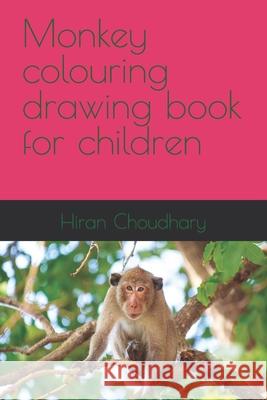 Monkey colouring drawing book for children Choudhary Hiran Choudhary 9798416779139