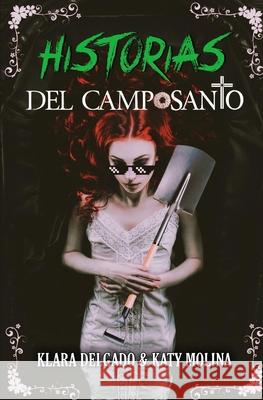 Historias del camposanto Klara Delgado, Katy Molina 9798416802875 Independently Published