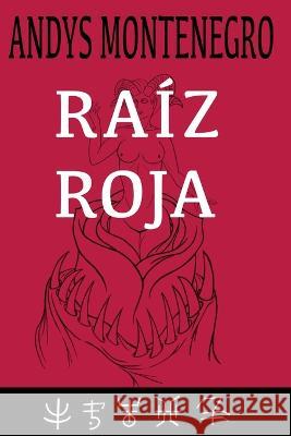Raíz Roja Mendoza, Andys Montenegro 9798416833299 Independently published