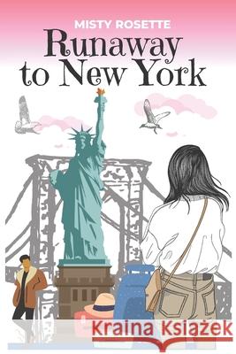 Runaway to New York: A Holiday Rom-Com Misty Rosette 9798417002076