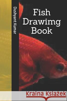 Fish Drawimg Book Kumar Dushyant Kumar 9798417016257