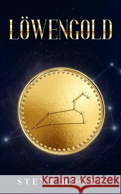 Löwengold Steve Rogan 9798417027789 Independently Published