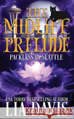 A Midlife Prelude: A Paranormal Women's Fiction Novel Davis, Lia 9798417137761 Independently published