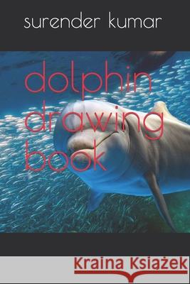 dolphin drawing book kumar surender kumar 9798417157202