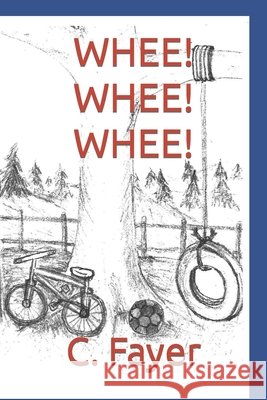 Whee! Whee! Whee! C Fayer, C Fayer 9798417297793 Independently Published