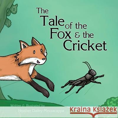 The Tale of the Fox & the Cricket Heather Dailey Mezzacappa 9798417313080 Independently Published
