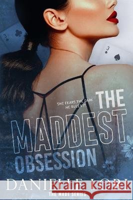 The Maddest Obsession: Special Print Edition Lori, Danielle 9798417402296 Independently published