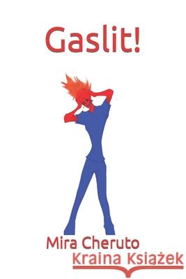 Gaslit! Mira Cheruto 9798417458224 Independently Published