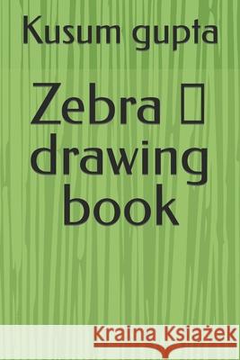 Zebra gupta Kusum gupta 9798417691089