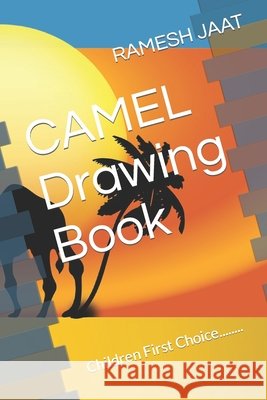 CAMEL Drawing Book: Children First Choice........ Jaat, Ramesh 9798417707025 Independently published