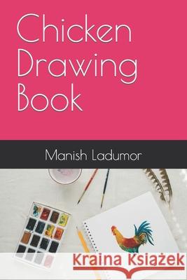 Chicken Drawing Book Ladumor Manish Ladumor 9798417755187
