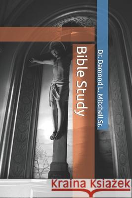 Bible Study Mitchell Sr. Damond L. Mitchell Sr. 9798417799044 Independently published