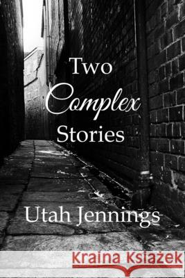 Two Complex Stories Jennings Utah Jennings 9798417817304