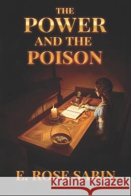 The Power and the Poison E Rose Sabin 9798417845192 Independently Published