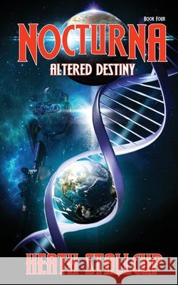 Nocturna 4: Altered Destiny Heath Stallcup 9798417884368