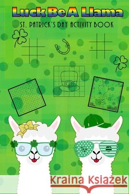 Luck Be A Llama St. Patrick's Day Activity Book Daugherty Kristina Daugherty 9798417895227
