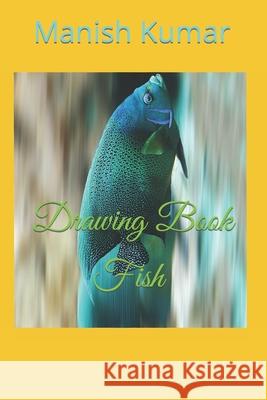 Drawing Book Fish Manish Kumar 9798417980534