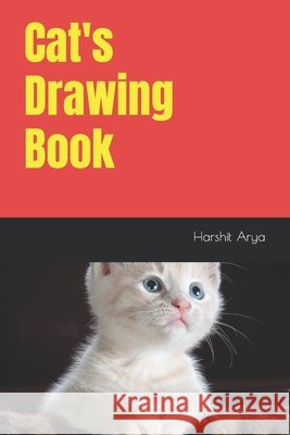 Cat's Drawing Book Arya Harshit Arya 9798418016140 Independently published
