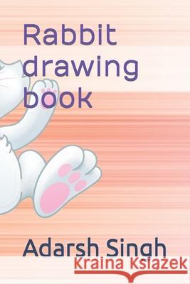 Rabbit drawing book Singh Adarsh Singh 9798418022141