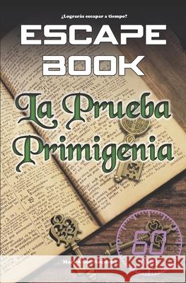 Escape Book: La prueba primigenia Requena, Mari Añón 9798418040343 Independently published